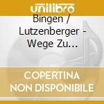 Bingen / Lutzenberger - Wege Zu Hildegard Von Bingen (5 Cd) cd