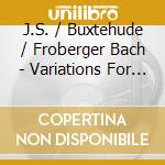 J.S. / Buxtehude / Froberger Bach - Variations For Guitar cd