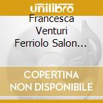 Francesca Venturi Ferriolo Salon Violet - Hertel & Benda: Im Salon Von Sarah Levy - Kammermusik Fur Viola cd