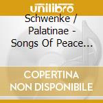 Schwenke / Palatinae - Songs Of Peace - Choral Music cd
