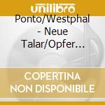 Ponto/Westphal - Neue Talar/Opfer D.Pater cd musicale di Ponto/Westphal