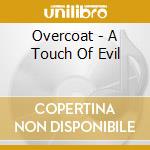Overcoat - A Touch Of Evil cd