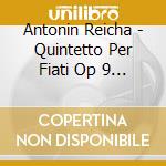 Antonin Reicha - Quintetto Per Fiati Op 9 N.16 cd