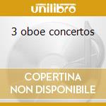 3 oboe concertos cd
