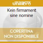 Kein firmament sine nomine cd