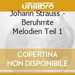 Johann Strauss - Beruhmte Melodien Teil 1 cd