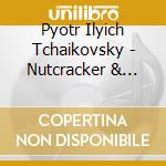 Pyotr Ilyich Tchaikovsky - Nutcracker & Swan Lake Suites cd