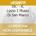 Dir. - A. Lizzio I Musici Di San Marco cd