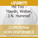 Hd Trio - 'Haydn, Weber, J.N. Hummel' cd