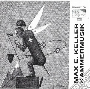 Max E. Keller - Kammermusik cd musicale di Keller, Max E.