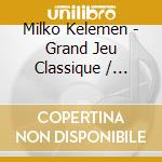 Milko Kelemen - Grand Jeu Classique / Varia Melodia cd