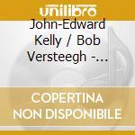 John-Edward Kelly / Bob Versteegh - Elias, Reiner, Eliasson, Haba, Kox cd musicale di Col Legno