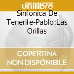 Sinfonica De Tenerife-Pablo:Las Orillas cd