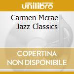 Carmen Mcrae - Jazz Classics cd