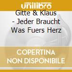 Gitte & Klaus - Jeder Braucht Was Fuers Herz cd musicale di Gitte & Klaus