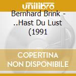 Bernhard Brink - ..Hast Du Lust (1991 cd