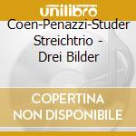 Coen-Penazzi-Studer Streichtrio - Drei Bilder cd