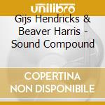 Gijs Hendricks & Beaver Harris - Sound Compound cd
