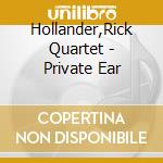 Hollander,Rick Quartet - Private Ear cd