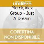 Merck,Alex Group - Just A Dream cd
