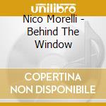 Nico Morelli - Behind The Window cd musicale di MORELLI NICO