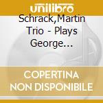 Schrack,Martin Trio - Plays George Gershwin cd