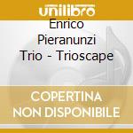 Enrico Pieranunzi Trio - Trioscape cd