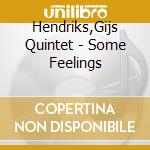 Hendriks,Gijs Quintet - Some Feelings cd