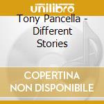Tony Pancella - Different Stories cd