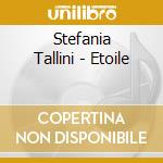 Stefania Tallini - Etoile cd musicale di Stefania Tallini