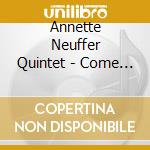 Annette Neuffer Quintet - Come Dance With Me cd musicale