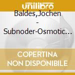 Baldes,Jochen - Subnoder-Osmotic Jazz cd