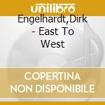 Engelhardt,Dirk - East To West cd