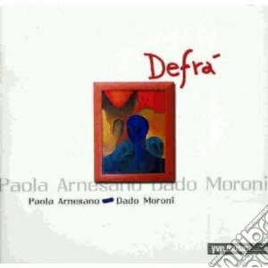 Paola Arnesano & Dado Moroni - Defra' cd musicale di ARNESANO/MORONI