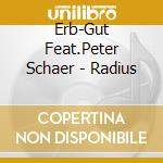 Erb-Gut Feat.Peter Schaer - Radius cd musicale di Erb