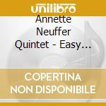 Annette Neuffer Quintet - Easy To Love cd musicale di Annette Neuffer Quintet