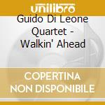 Guido Di Leone Quartet - Walkin' Ahead