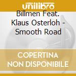 Billmen Feat. Klaus Osterloh - Smooth Road cd musicale di Billmen feat. klaus