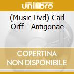 (Music Dvd) Carl Orff - Antigonae cd