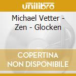 Michael Vetter - Zen - Glocken cd