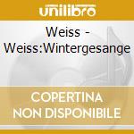 Weiss - Weiss:Wintergesange cd musicale di Weiss
