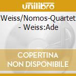Weiss/Nomos-Quartet - Weiss:Ade cd