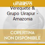 Verequete & Grupo Uirapur - Amazonia cd