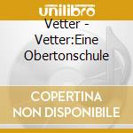 Vetter - Vetter:Eine Obertonschule cd musicale di Vetter
