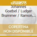 Johannes Goebel / Ludger Brummer / Ramon Gonzalez-Arroyo / Georg Bonn - Apres Les Grand Tours / Ambre Lilac / De L'Infinito / Fallout cd