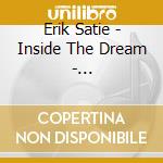 Erik Satie - Inside The Dream - Grozinger/European Project cd musicale di Erik Satie