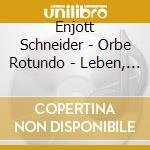 Enjott Schneider - Orbe Rotundo - Leben, Magie Und Tod cd musicale