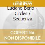 Luciano Berio - Circles / Sequenza cd musicale di Berberian / Nicolet / Globokar