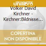 Volker David Kirchner - Kirchner:Bildnisse I cd musicale di Kohler/Staatsor. Wiesbad.