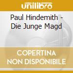 Paul Hindemith - Die Junge Magd cd musicale di Paul Hindemith